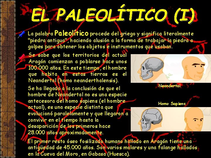 EL PALEOLÍTICO (I) La palabra Paleolítico procede del griego y significa literalmente "piedra antigua",