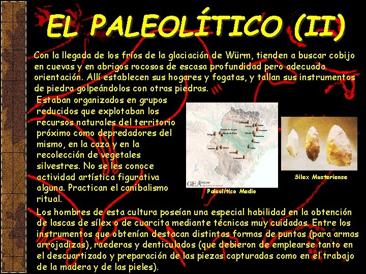 EL PALEOLÍTICO (II) Con la llegada de los fríos de la glaciación de Würm,