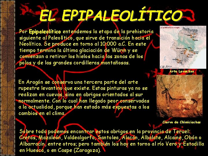 EL EPIPALEOLÍTICO Por Epipaleolítico entendemos la etapa de la prehistoria siguiente al Paleolítico, que