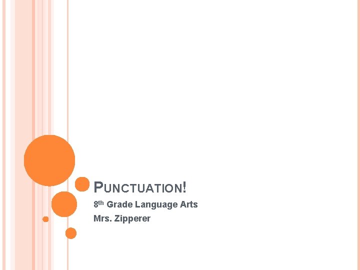 PUNCTUATION! 8 th Grade Language Arts Mrs. Zipperer 