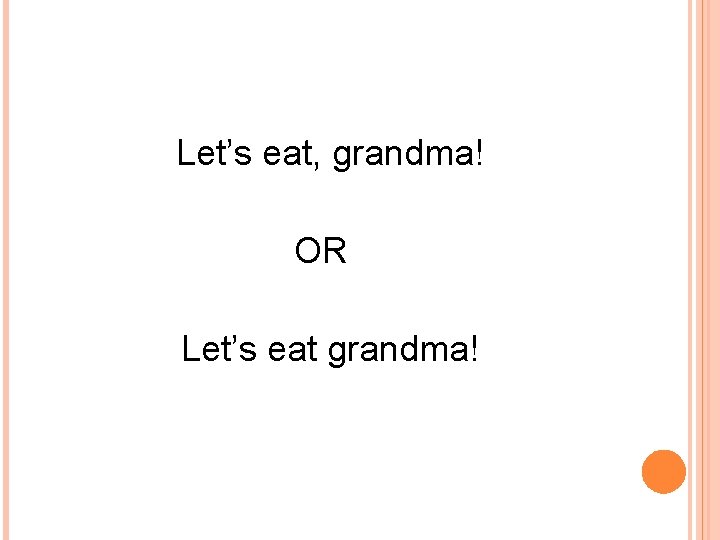Let’s eat, grandma! OR Let’s eat grandma! 