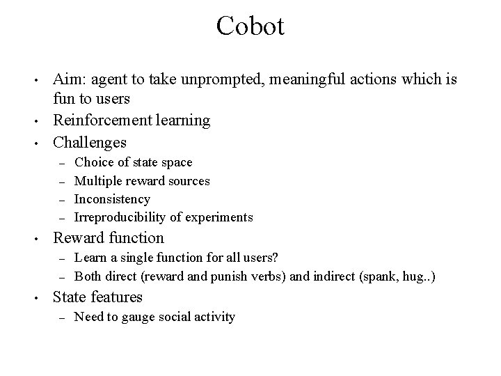 Cobot • • • Aim: agent to take unprompted, meaningful actions which is fun