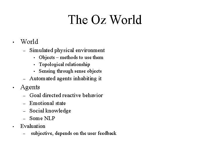 The Oz World • World – Simulated physical environment • • • – Objects