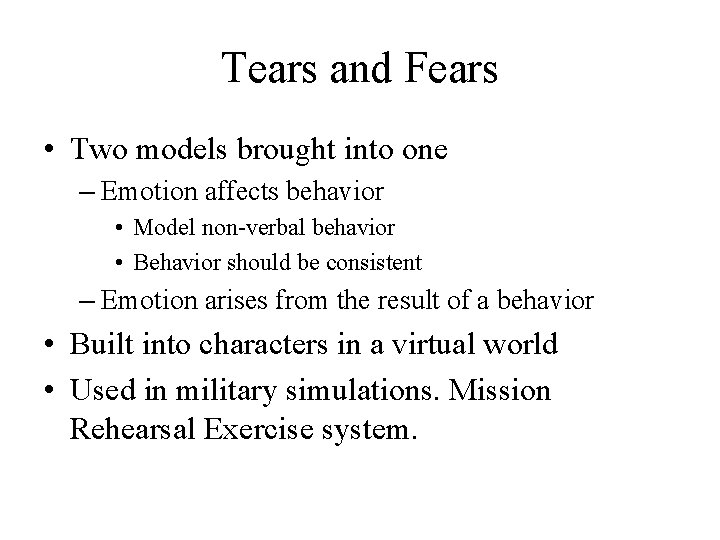 Tears and Fears • Two models brought into one – Emotion affects behavior •