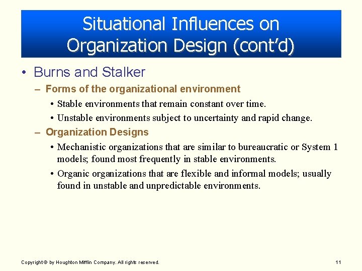 Situational Influences on Organization Design (cont’d) • Burns and Stalker – Forms of the Situational Influences on Organization Design (cont’d) • Burns and Stalker – Forms of the