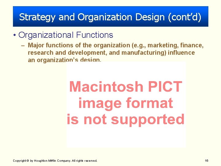 Strategy and Organization Design (cont’d) • Organizational Functions – Major functions of the organization Strategy and Organization Design (cont’d) • Organizational Functions – Major functions of the organization