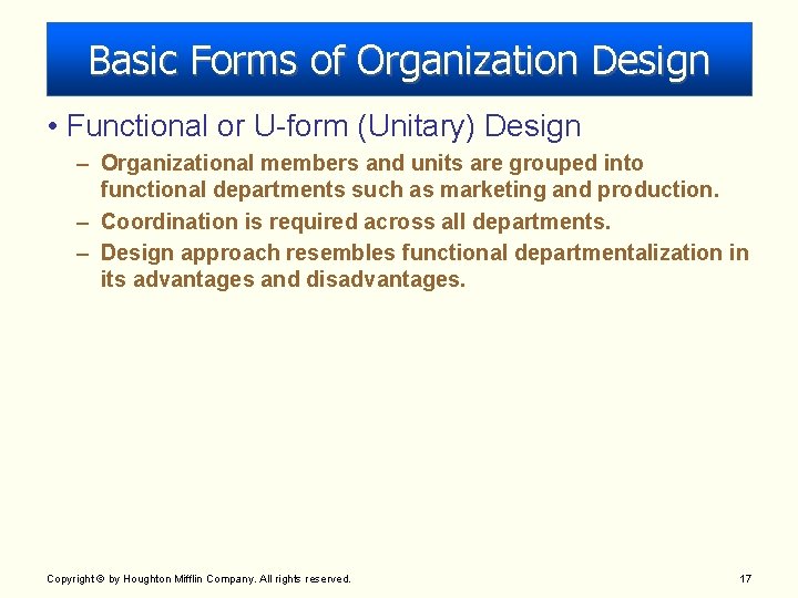 Basic Forms of Organization Design • Functional or U-form (Unitary) Design – Organizational members Basic Forms of Organization Design • Functional or U-form (Unitary) Design – Organizational members