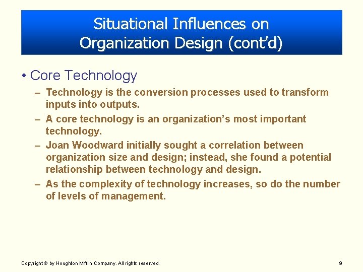 Situational Influences on Organization Design (cont’d) • Core Technology – Technology is the conversion Situational Influences on Organization Design (cont’d) • Core Technology – Technology is the conversion