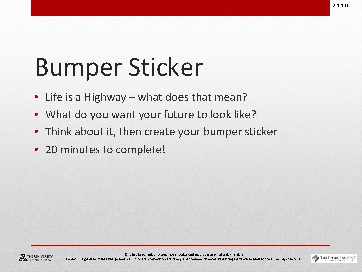 2. 1. 1. G 1 Bumper Sticker • • Life is a Highway –