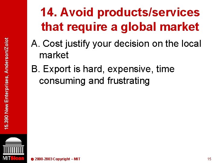 15. 390 New Enterprises, Anderson/Zolot 14. Avoid products/services that require a global market A.