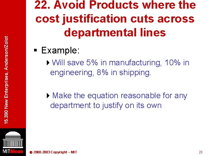 15. 390 New Enterprises, Anderson/Zolot 22. Avoid Products where the cost justification cuts across
