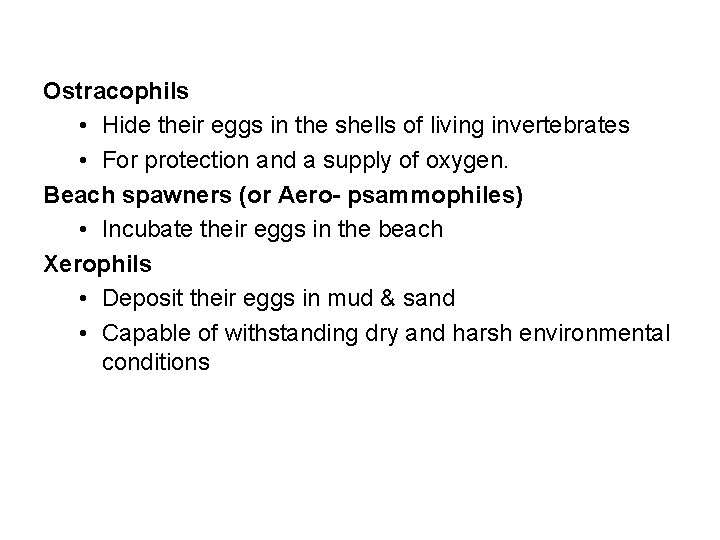 Ostracophils • Hide their eggs in the shells of living invertebrates • For protection