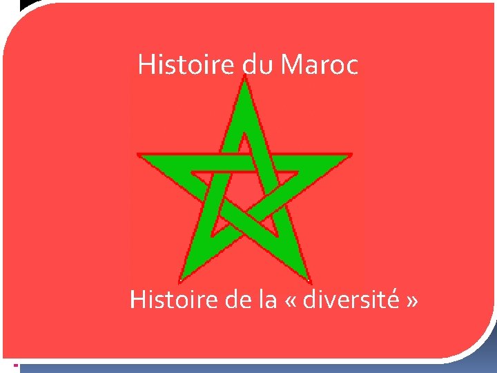 Histoire du Maroc Histoire de la « diversité » 