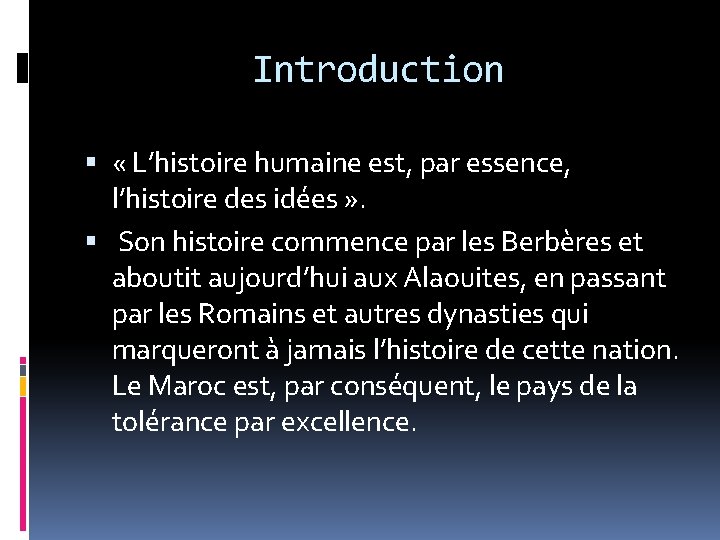 Introduction « L’histoire humaine est, par essence, l’histoire des idées » . Son histoire