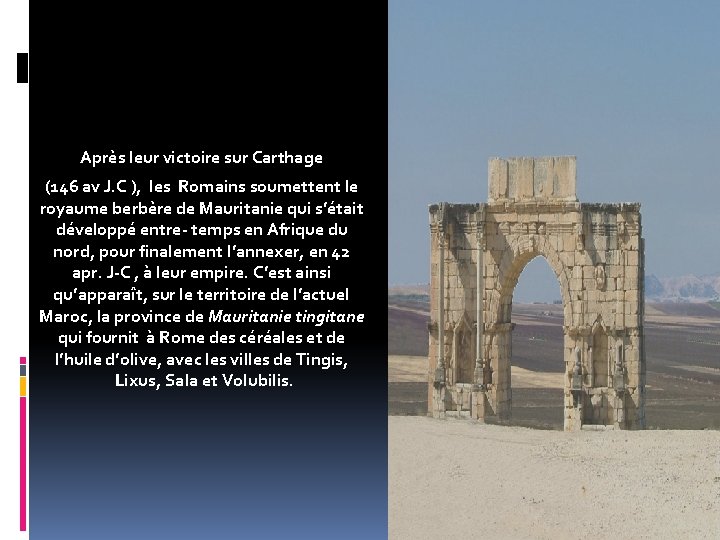 Après leur victoire sur Carthage (146 av J. C ), les Romains soumettent le