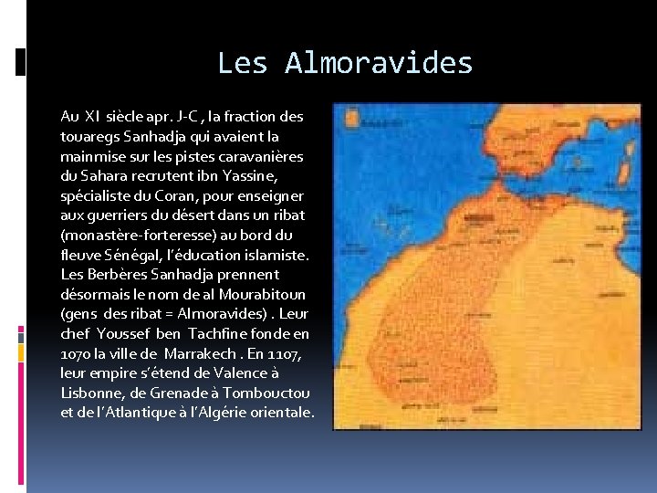 Les Almoravides Au XI siècle apr. J-C , la fraction des touaregs Sanhadja qui
