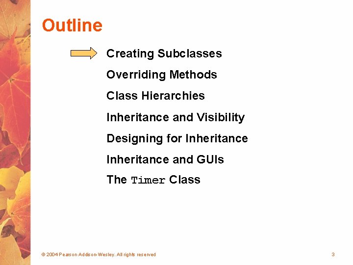 Outline Creating Subclasses Overriding Methods Class Hierarchies Inheritance and Visibility Designing for Inheritance and