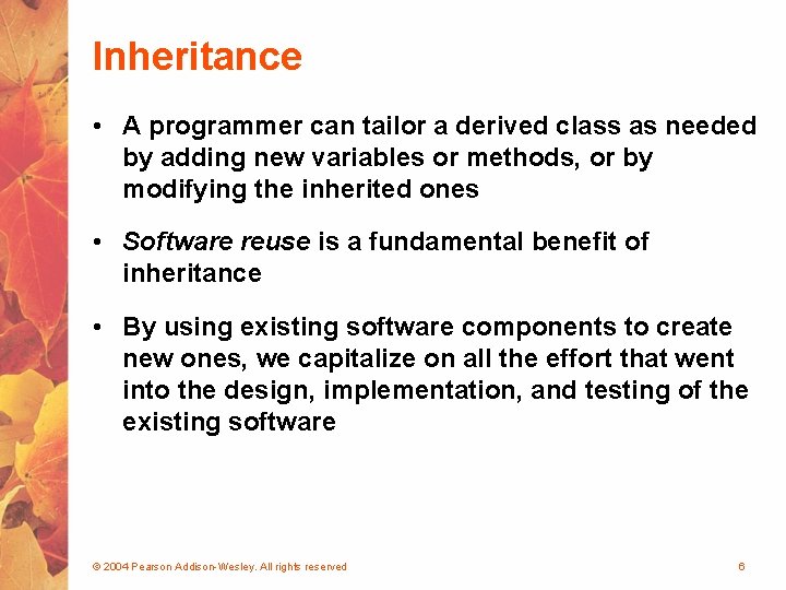 Inheritance • A programmer can tailor a derived class as needed by adding new