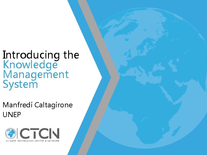 Introducing the Knowledge Management System Manfredi Caltagirone UNEP 