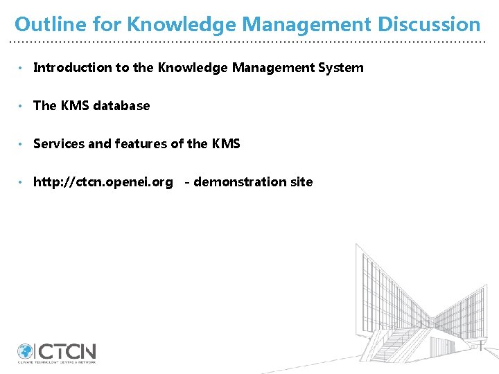 Outline for Knowledge Management Discussion • Introduction to the Knowledge Management System • The