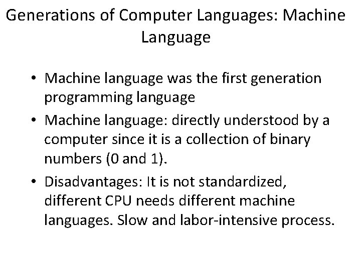 Generations of Computer Languages: Machine Language • Machine language was the first generation programming