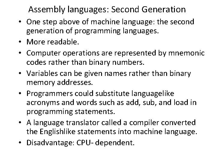 Assembly languages: Second Generation • One step above of machine language: the second generation