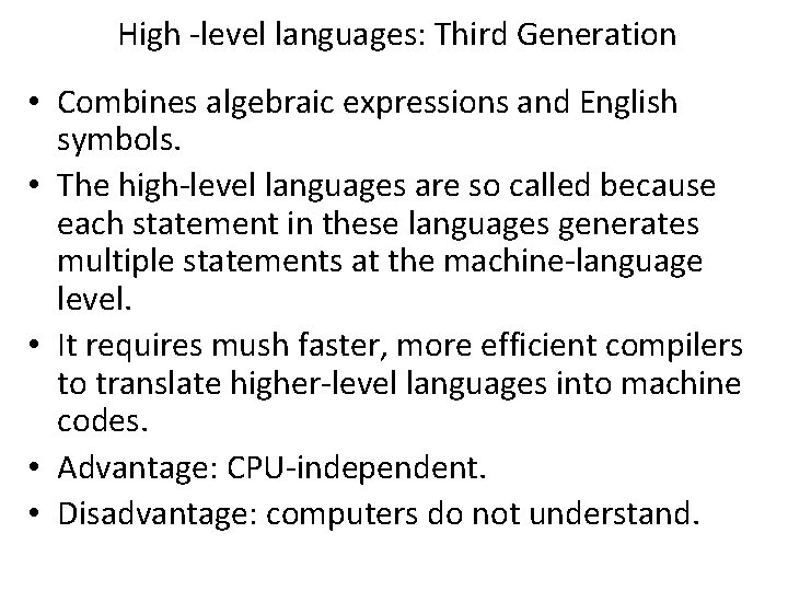 High -level languages: Third Generation • Combines algebraic expressions and English symbols. • The