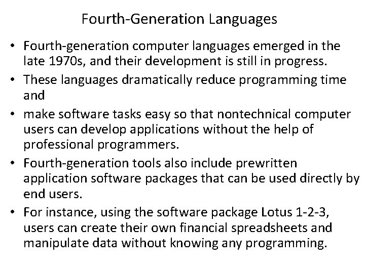 Fourth-Generation Languages • Fourth-generation computer languages emerged in the late 1970 s, and their