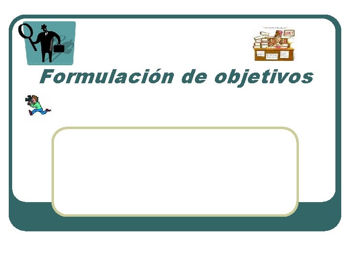 Formulación de objetivos 