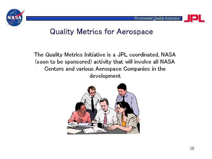 Procurement Quality Assurance Quality Metrics for Aerospace The Quality Metrics Initiative is a JPL