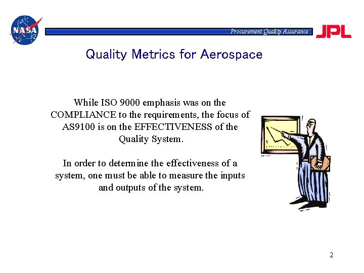 Procurement Quality Assurance Quality Metrics for Aerospace While ISO 9000 emphasis was on the