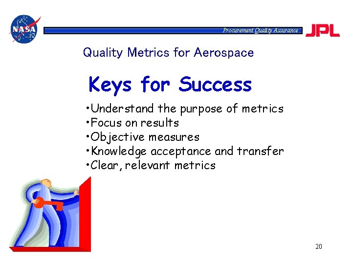 Procurement Quality Assurance Quality Metrics for Aerospace Keys for Success • Understand the purpose