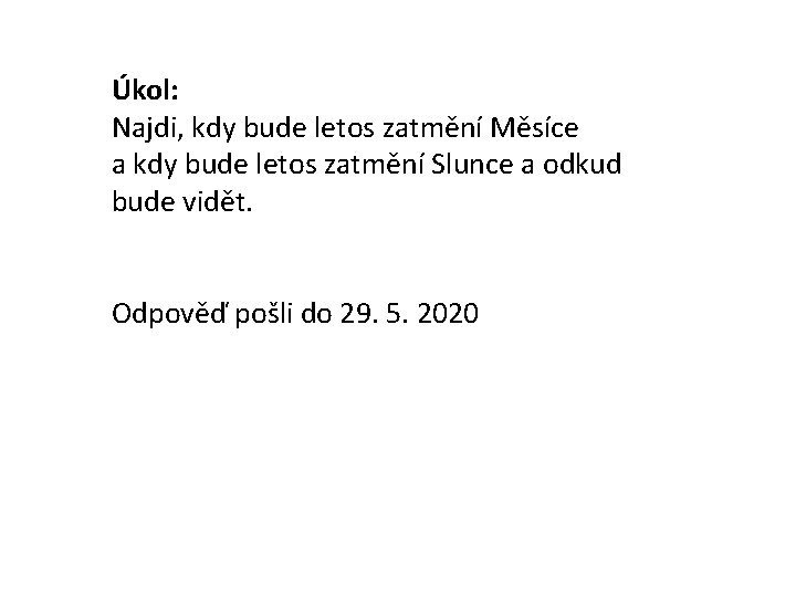 Úkol: Najdi, kdy bude letos zatmění Měsíce a kdy bude letos zatmění Slunce a
