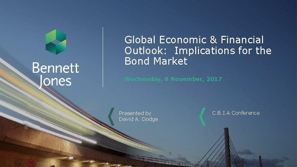 Global Economic & Financial Outlook: Implications for the Bond Market Wednesday, 8 November, 2017