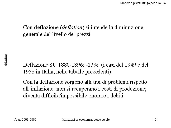 Moneta e prezzi lungo periodo 28 deflazione Con deflazione (deflation) si intende la diminuzione