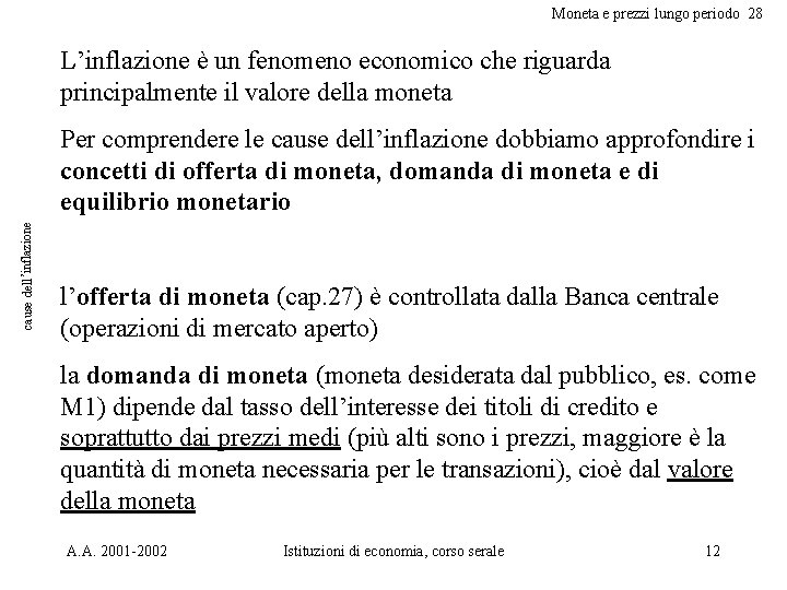 Moneta e prezzi lungo periodo 28 L’inflazione è un fenomeno economico che riguarda principalmente