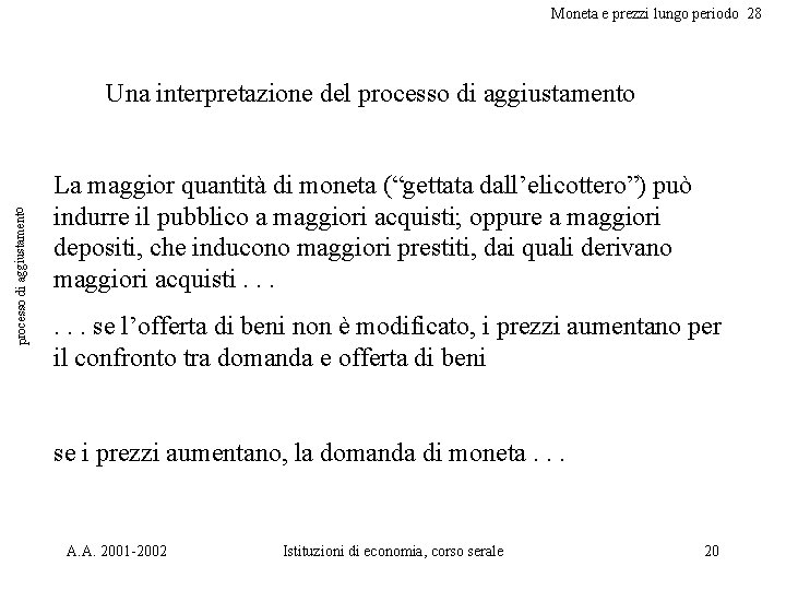 Moneta e prezzi lungo periodo 28 processo di aggiustamento Una interpretazione del processo di