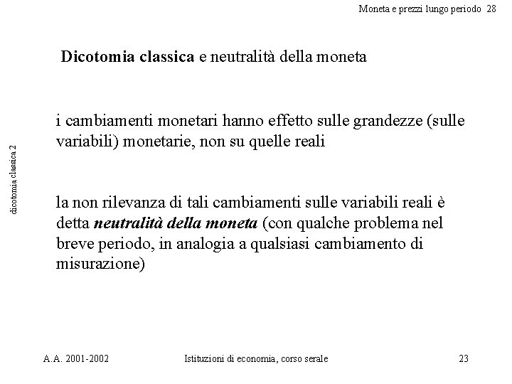 Moneta e prezzi lungo periodo 28 dicotomia classica 2 Dicotomia classica e neutralità della