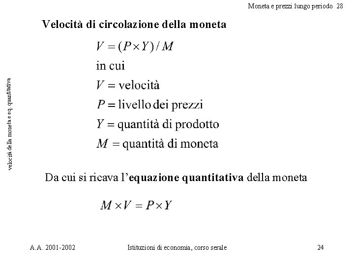 Moneta e prezzi lungo periodo 28 velocità della moneta e eq. quantitativa Velocità di