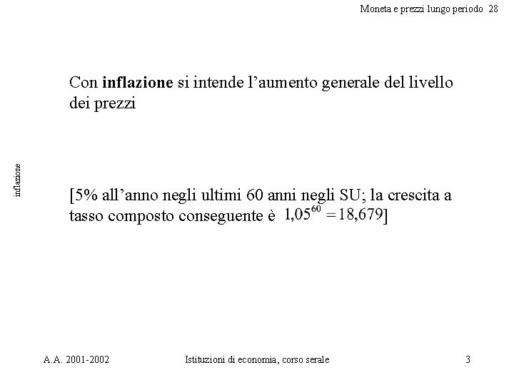 Moneta e prezzi lungo periodo 28 inflazione Con inflazione si intende l’aumento generale del