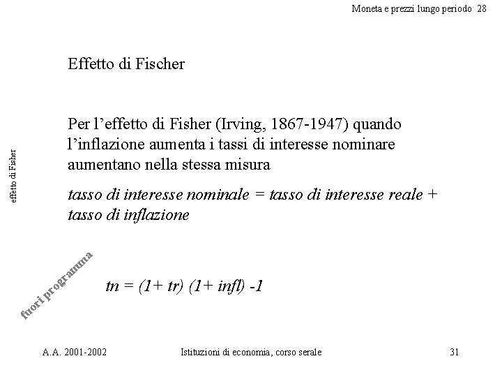 Moneta e prezzi lungo periodo 28 Effetto di Fischer effetto di Fisher Per l’effetto