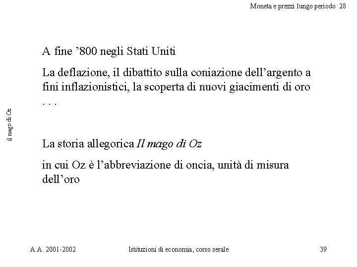 Moneta e prezzi lungo periodo 28 A fine ’ 800 negli Stati Uniti il