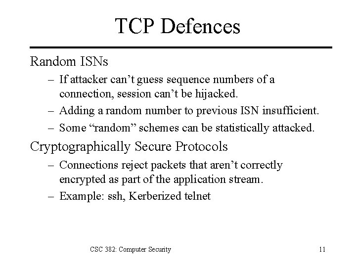 TCP Defences Random ISNs – If attacker can’t guess sequence numbers of a connection,