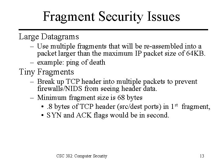Fragment Security Issues Large Datagrams – Use multiple fragments that will be re-assembled into