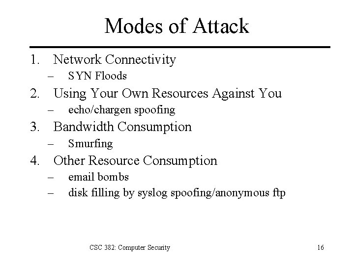 Modes of Attack 1. Network Connectivity – SYN Floods 2. Using Your Own Resources