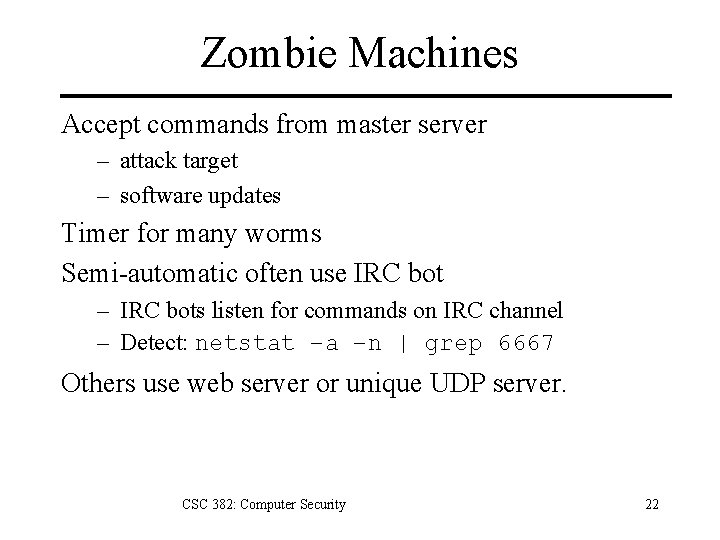 Zombie Machines Accept commands from master server – attack target – software updates Timer