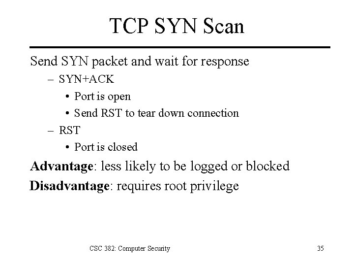 TCP SYN Scan Send SYN packet and wait for response – SYN+ACK • Port