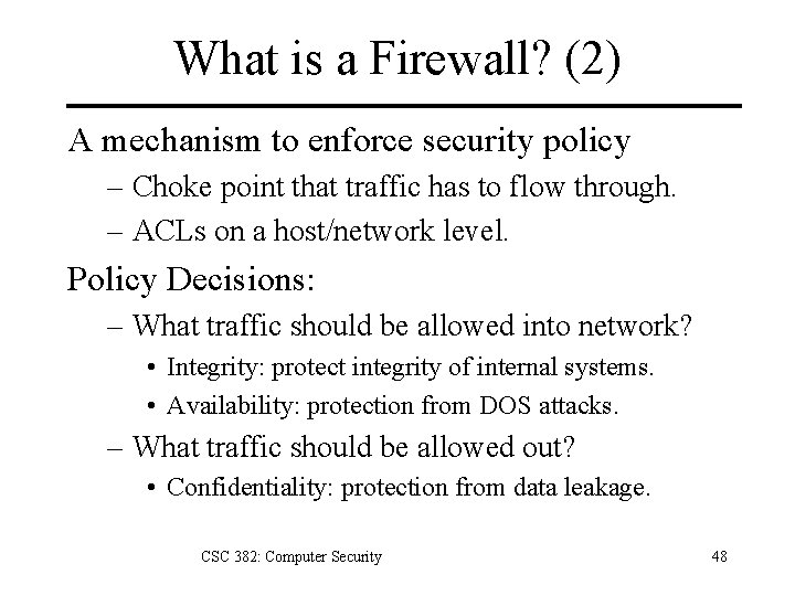 What is a Firewall? (2) A mechanism to enforce security policy – Choke point