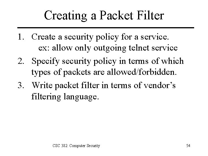 Creating a Packet Filter 1. Create a security policy for a service. ex: allow