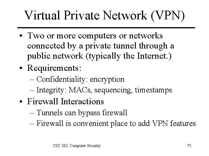 Virtual Private Network (VPN) • Two or more computers or networks connected by a